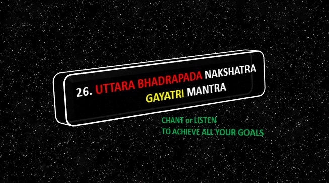 Uttara Bhadrapada Nakshatra Gayatri Mantra
